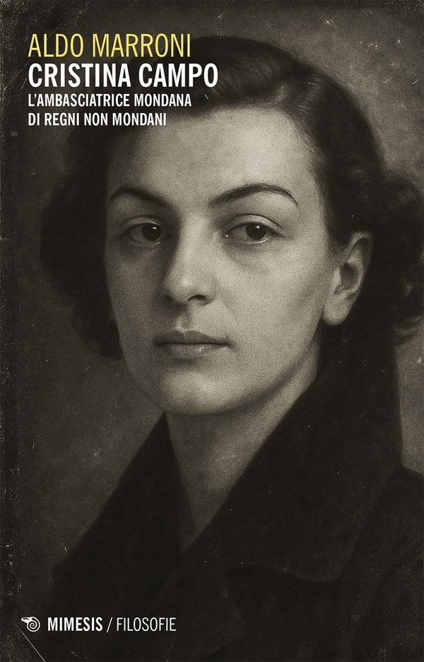 Ambasciatore mondano di regni non mondani, o Cristina Campo.  